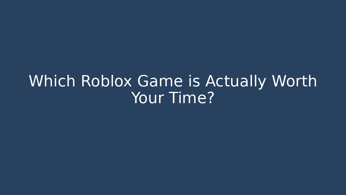 Which Roblox Game is Actually Worth Your Time? - Critter Realm