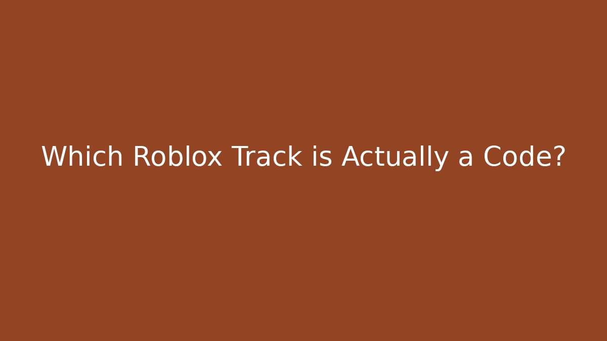 Which Roblox Track is Actually a Code?
