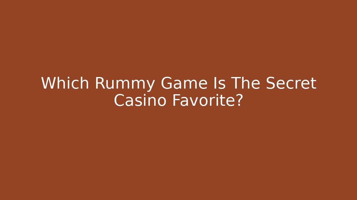 Which Rummy Game Is The Secret Casino Favorite?