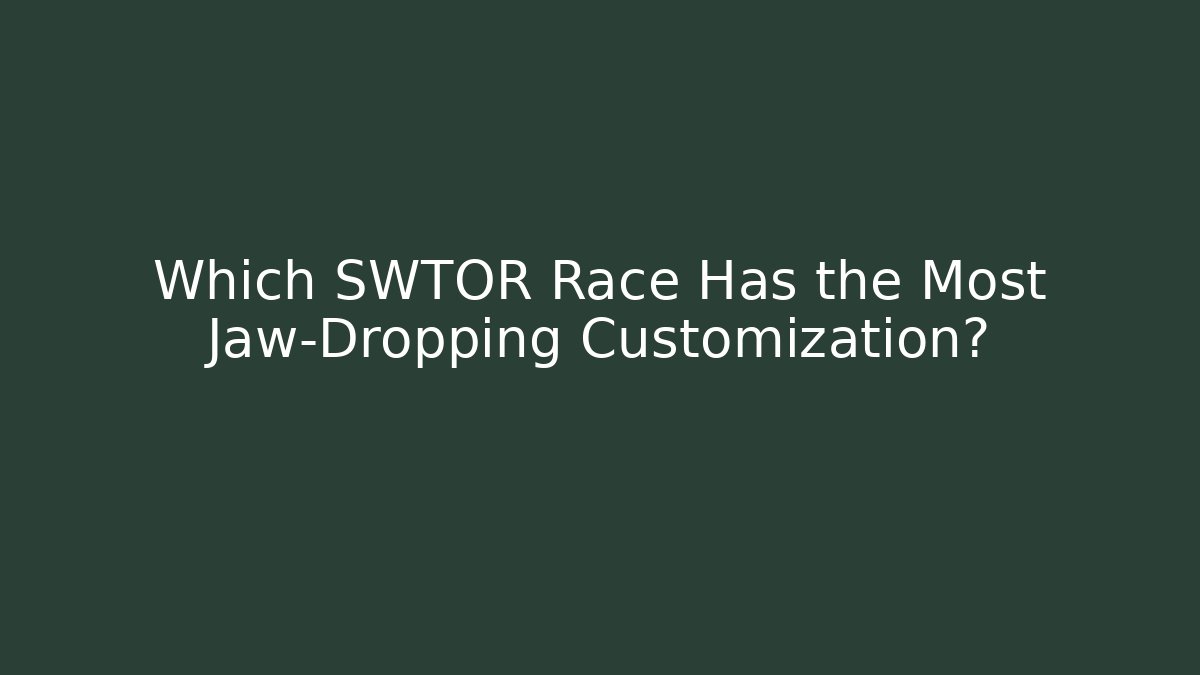 Which SWTOR Race Has the Most Jaw-Dropping Customization? - Critter Realm