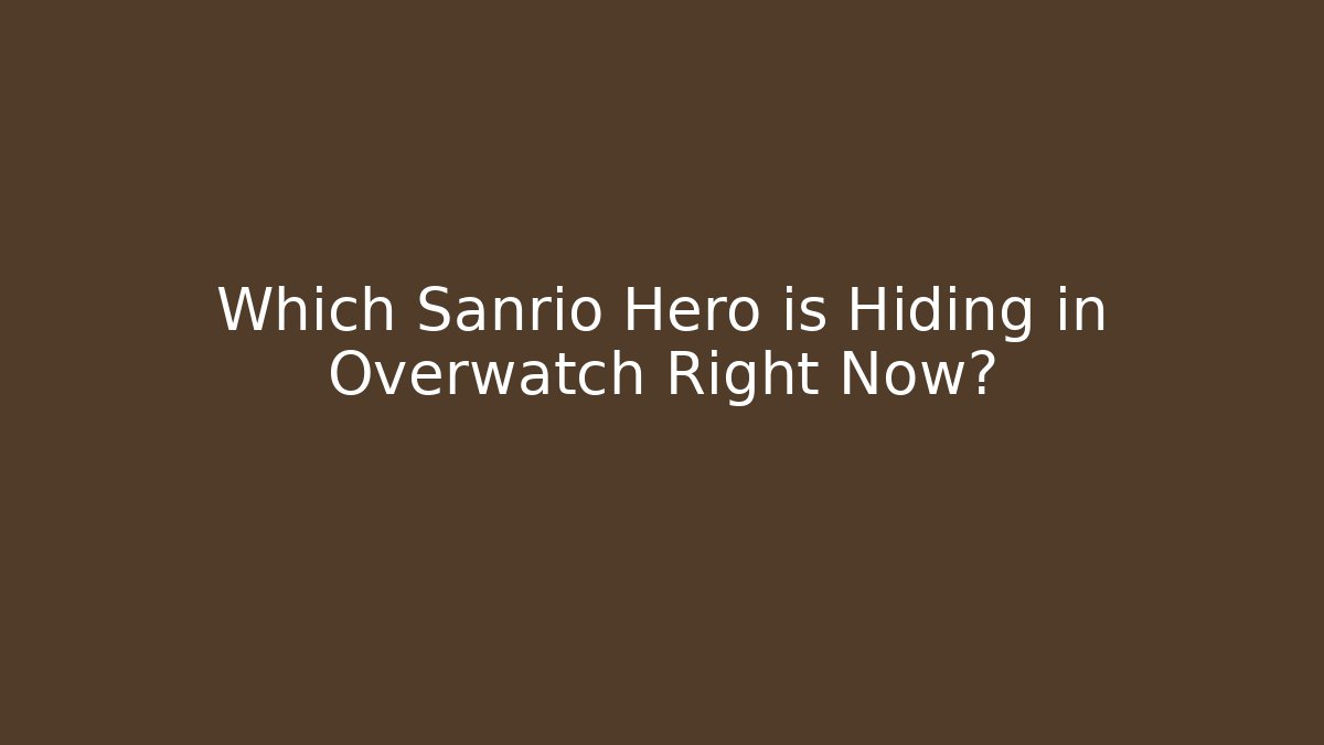 Which Sanrio Hero is Hiding in Overwatch Right Now?