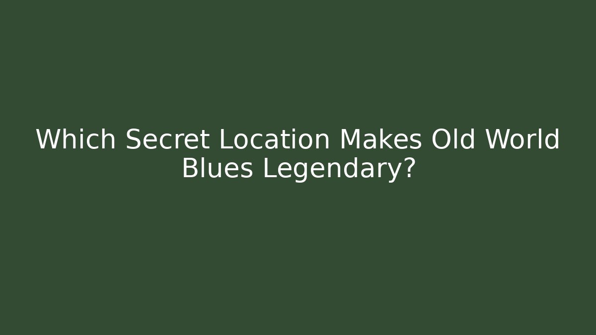 Which Secret Location Makes Old World Blues Legendary?
