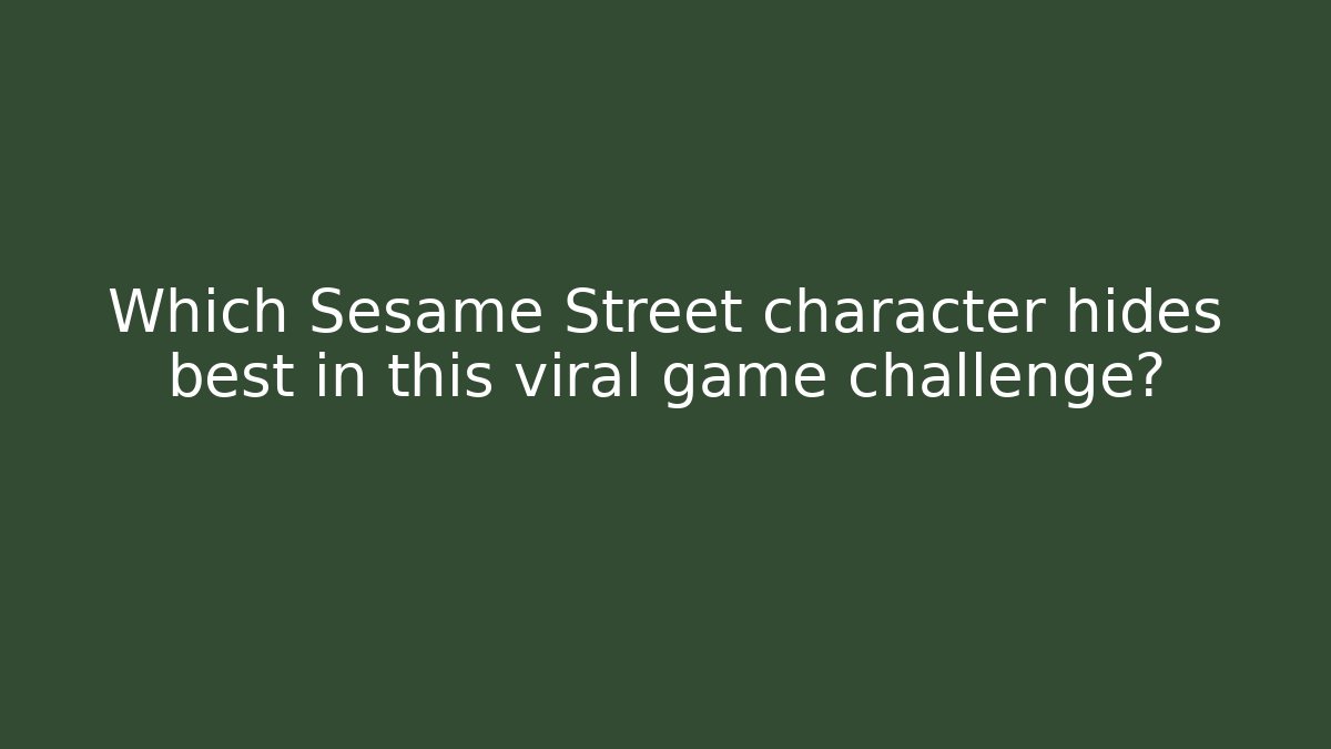 Which Sesame Street character hides best in this viral game challenge?