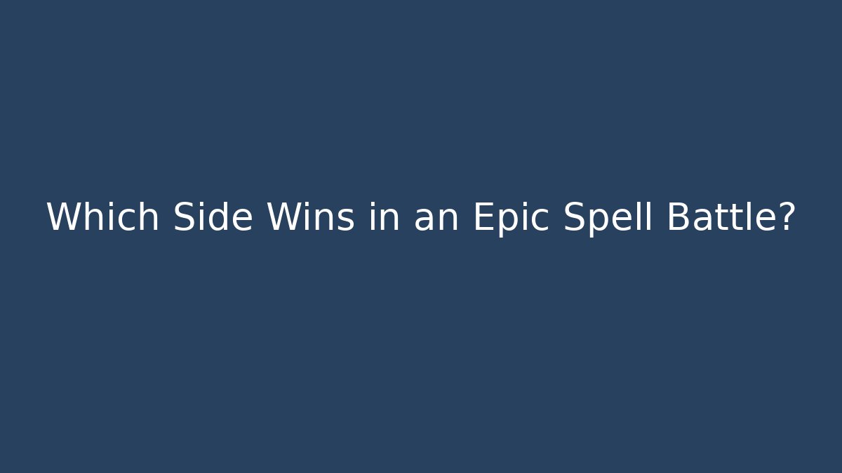 Which Side Wins in an Epic Spell Battle?