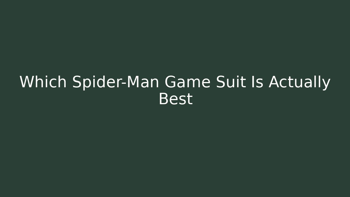 Which Spider-Man Game Suit Is Actually Best - Critter Realm
