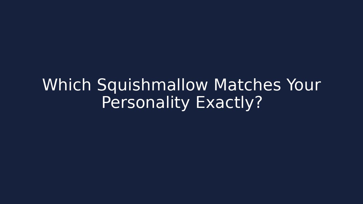 Which Squishmallow Matches Your Personality Exactly? - Critter Realm