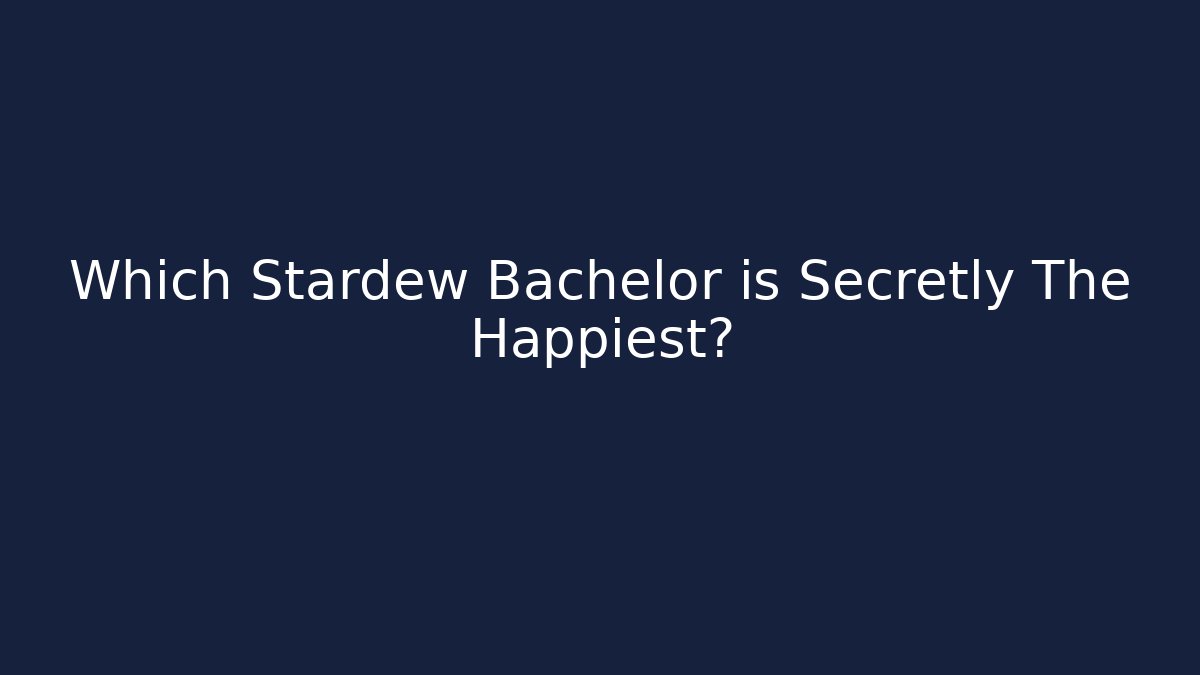 Which Stardew Bachelor is Secretly The Happiest? - Critter Realm