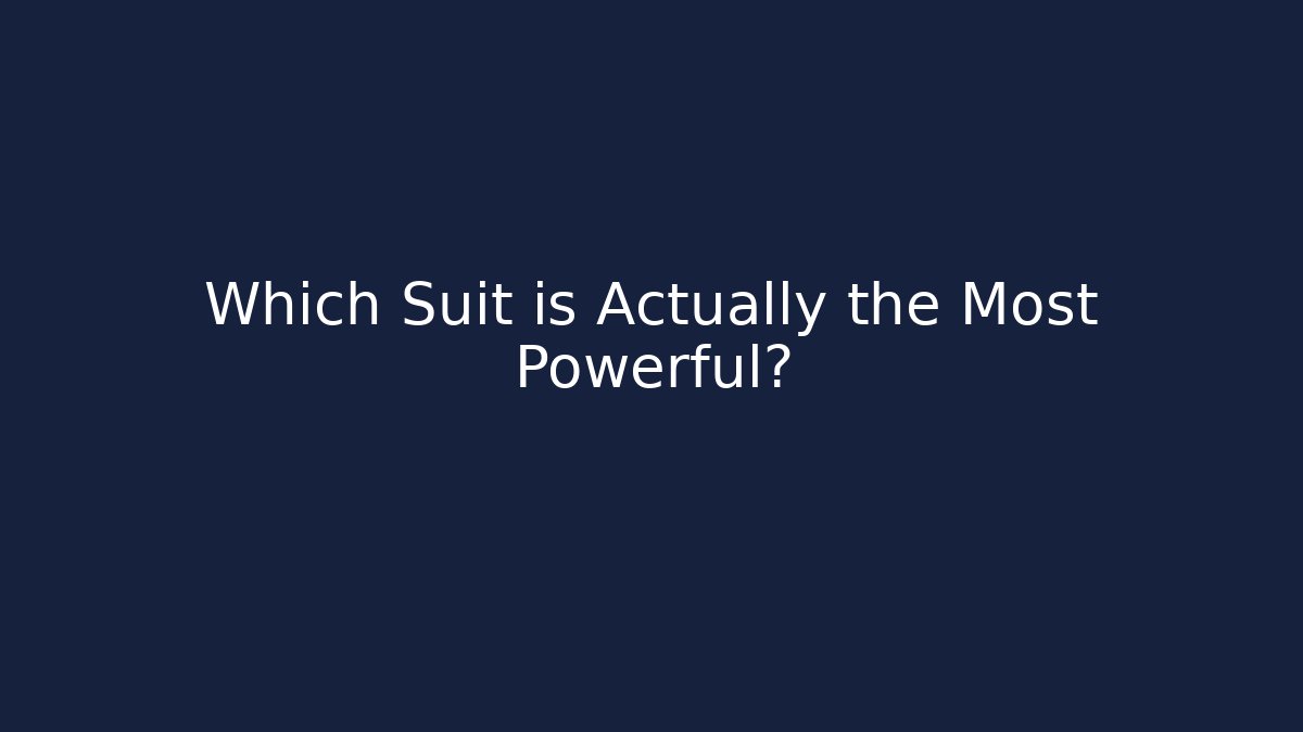 Which Suit is Actually the Most Powerful?