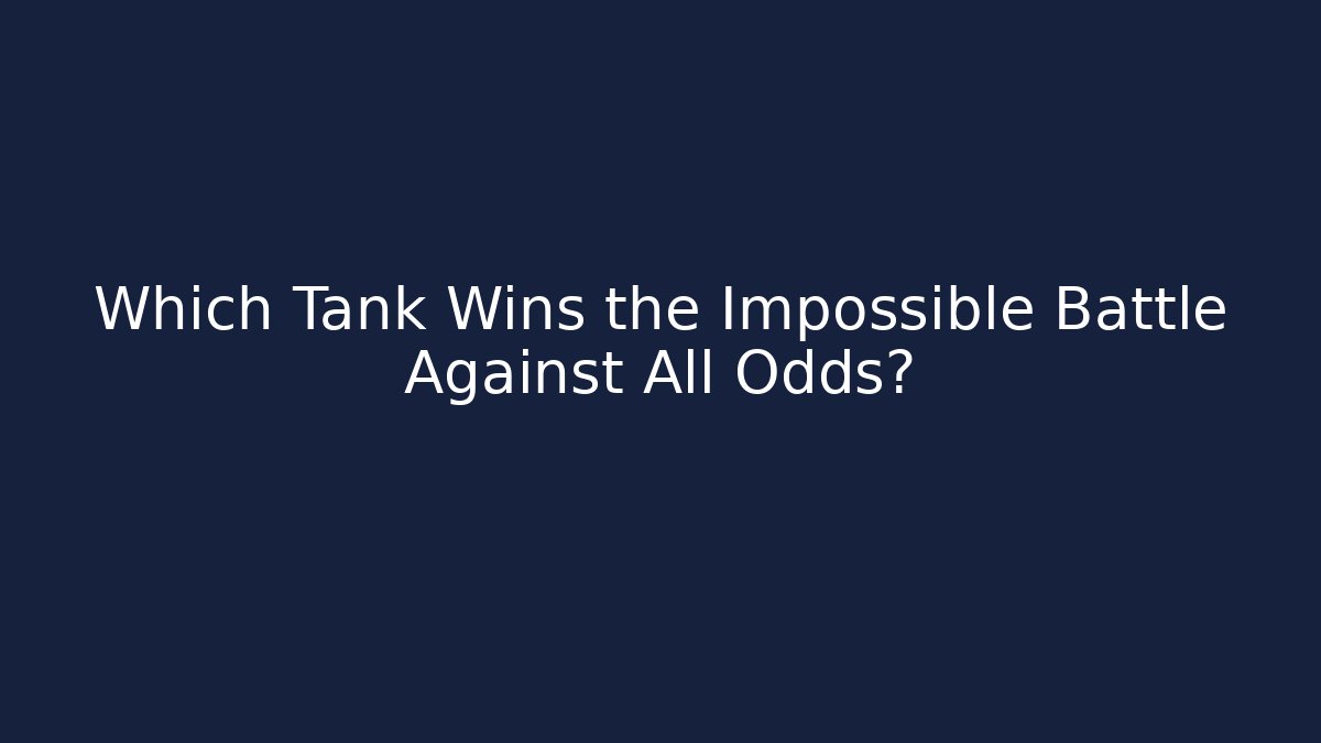 Which Tank Wins the Impossible Battle Against All Odds?