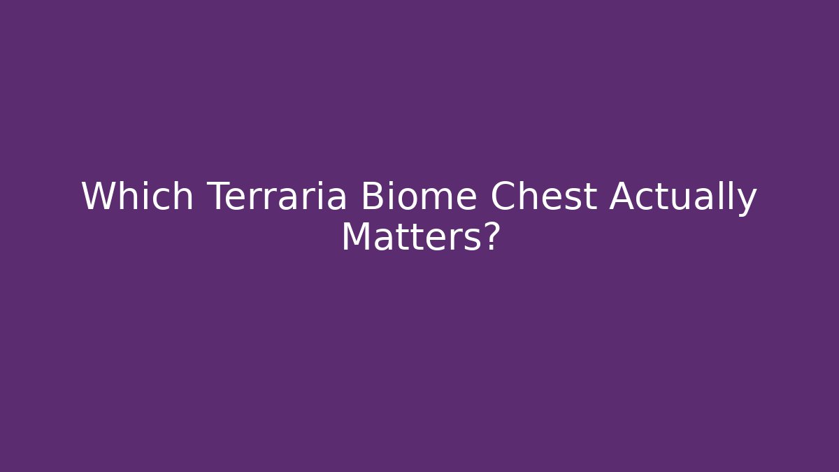 Which Terraria Biome Chest Actually Matters? - Critter Realm