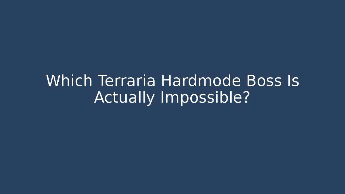 Which Terraria Hardmode Boss Is Actually Impossible? - Critter Realm