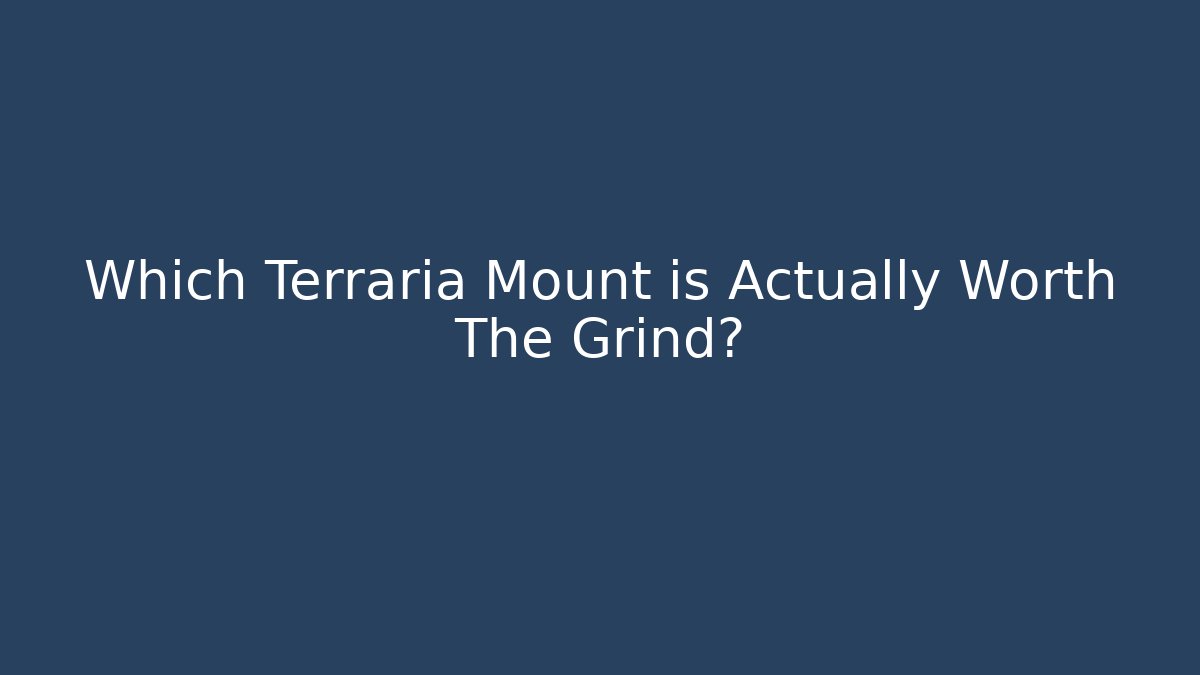 Which Terraria Mount is Actually Worth The Grind?