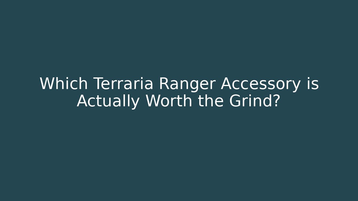 Which Terraria Ranger Accessory is Actually Worth the Grind?