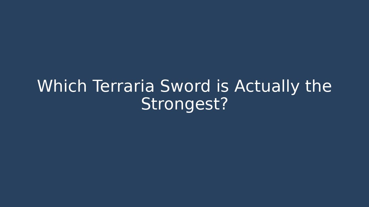 Which Terraria Sword is Actually the Strongest? - Critter Realm