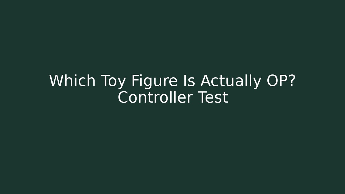 Which Toy Figure Is Actually OP? Controller Test - Critter Realm
