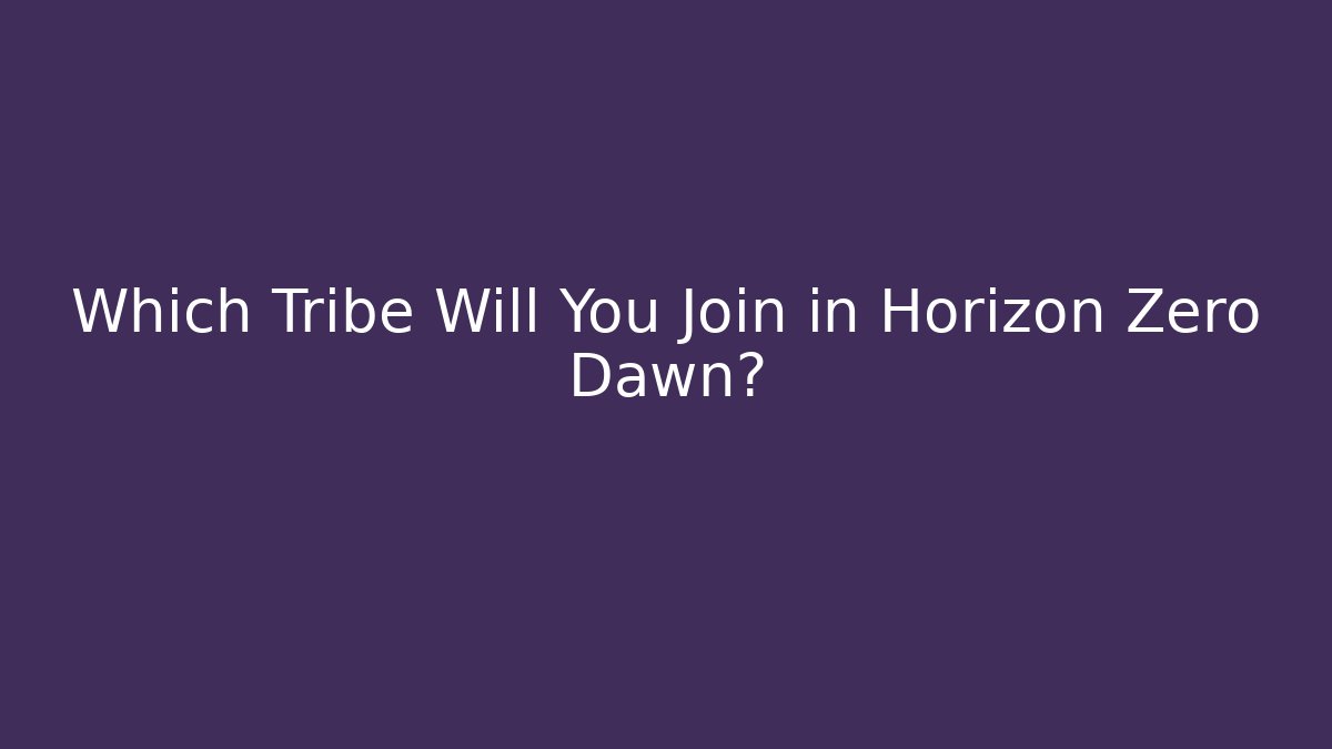 Which Tribe Will You Join in Horizon Zero Dawn?