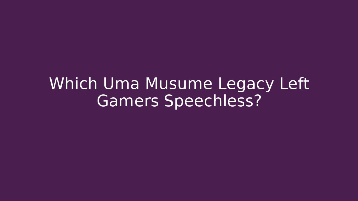 Which Uma Musume Legacy Left Gamers Speechless?