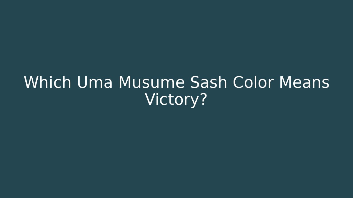Which Uma Musume Sash Color Means Victory?