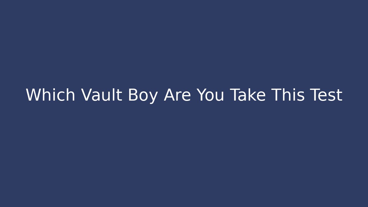 Which Vault Boy Are You Take This Test
