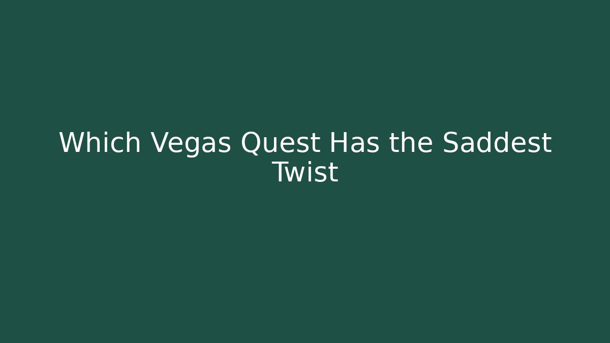 Which Vegas Quest Has the Saddest Twist
