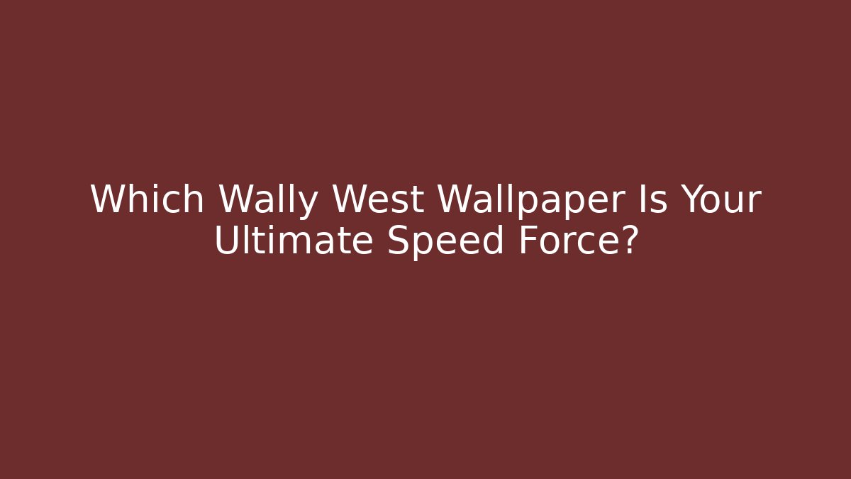 Which Wally West Wallpaper Is Your Ultimate Speed Force?