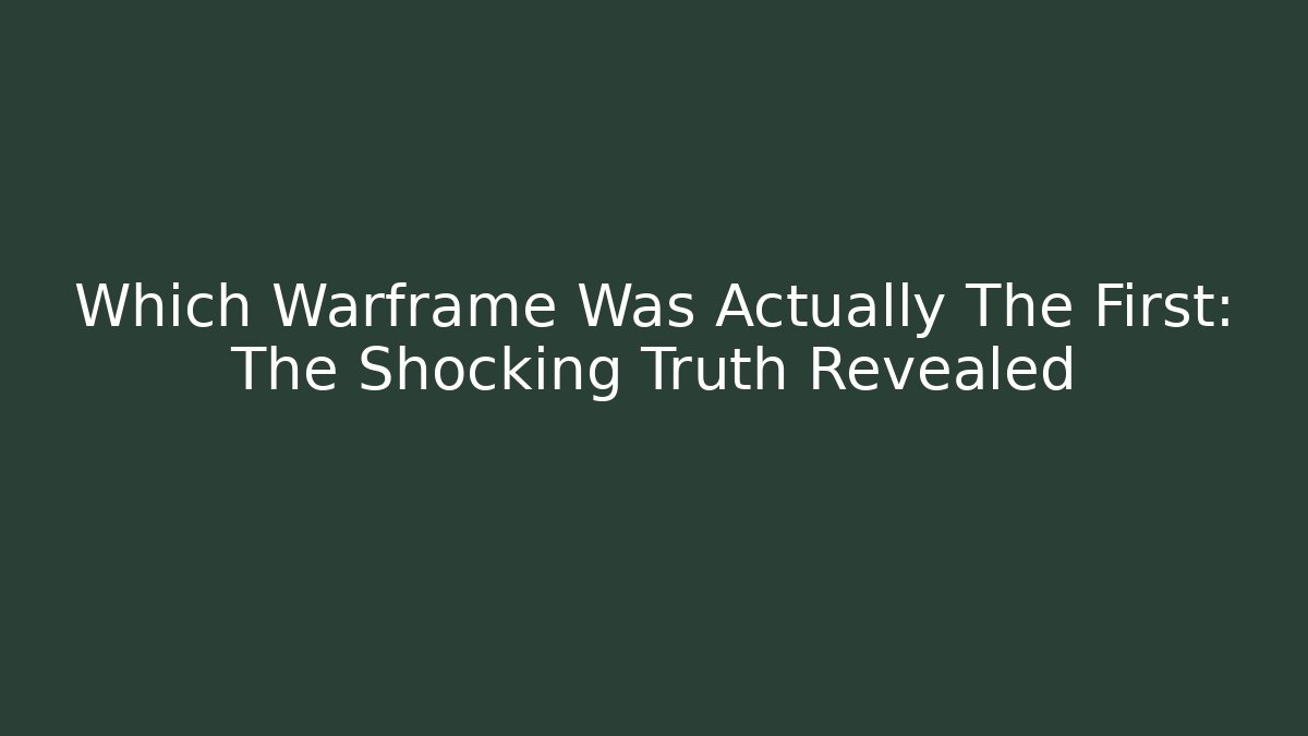 Which Warframe Was Actually The First: The Shocking Truth Revealed - Critter Realm