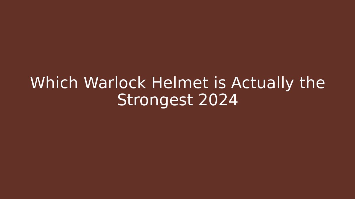 Which Warlock Helmet is Actually the Strongest 2024