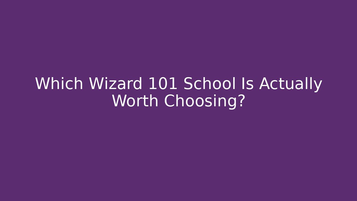 Which Wizard 101 School Is Actually Worth Choosing? - Critter Realm