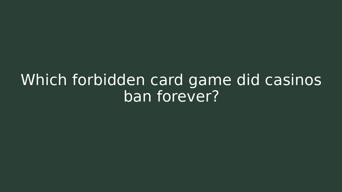 Which forbidden card game did casinos ban forever? - Critter Realm