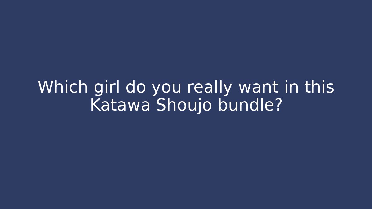Which girl do you really want in this Katawa Shoujo bundle?