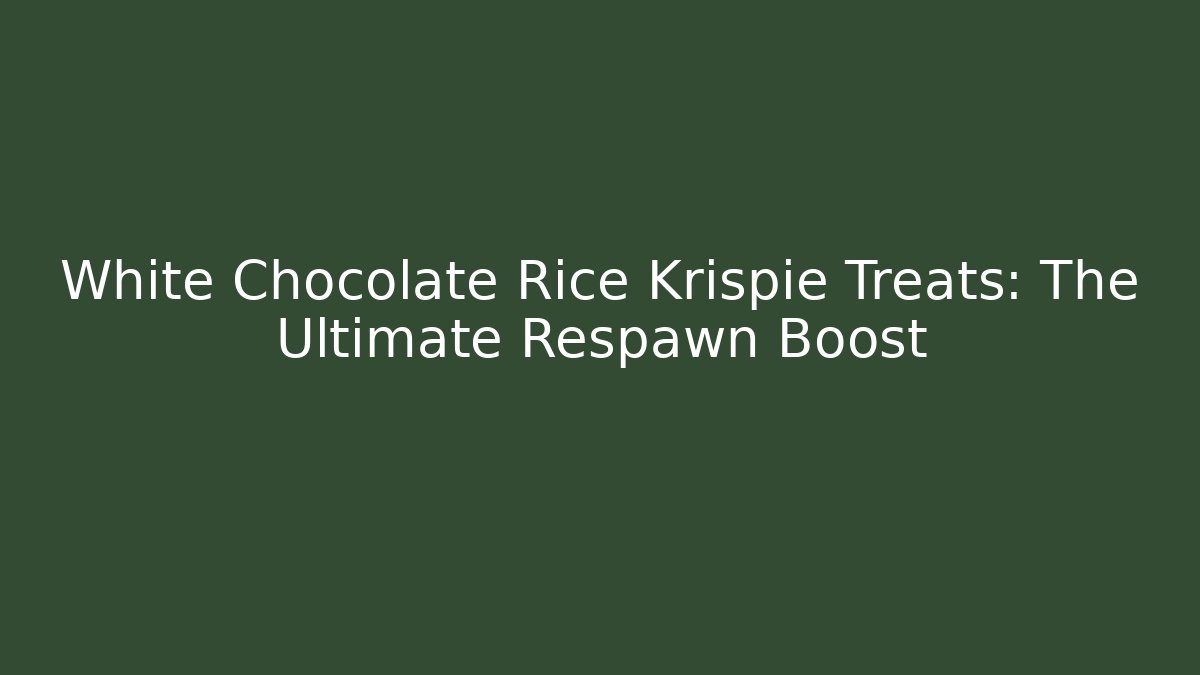 White Chocolate Rice Krispie Treats: The Ultimate Respawn Boost