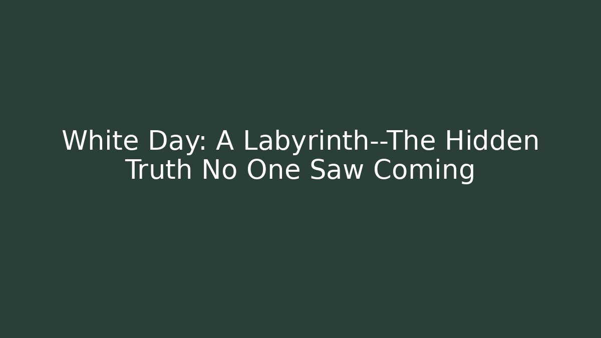 White Day: A Labyrinth—The Hidden Truth No One Saw Coming