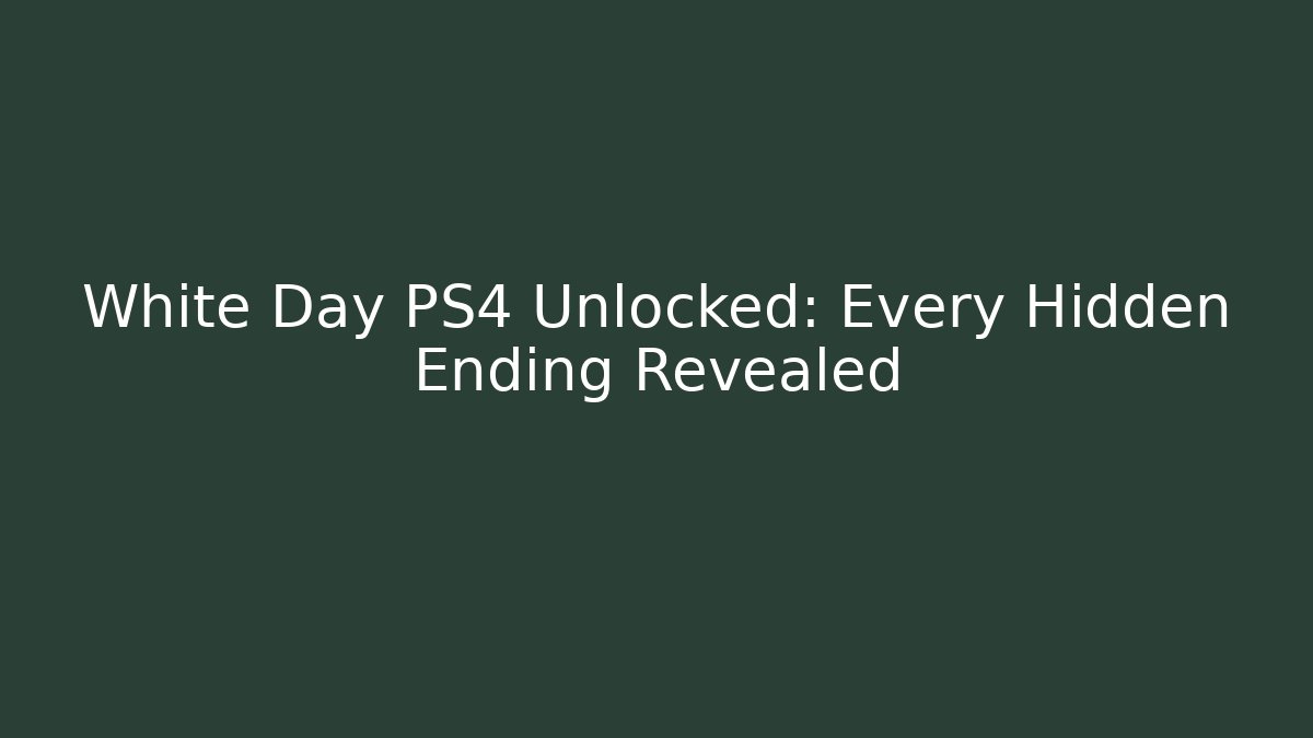 White Day PS4 Unlocked: Every Hidden Ending Revealed