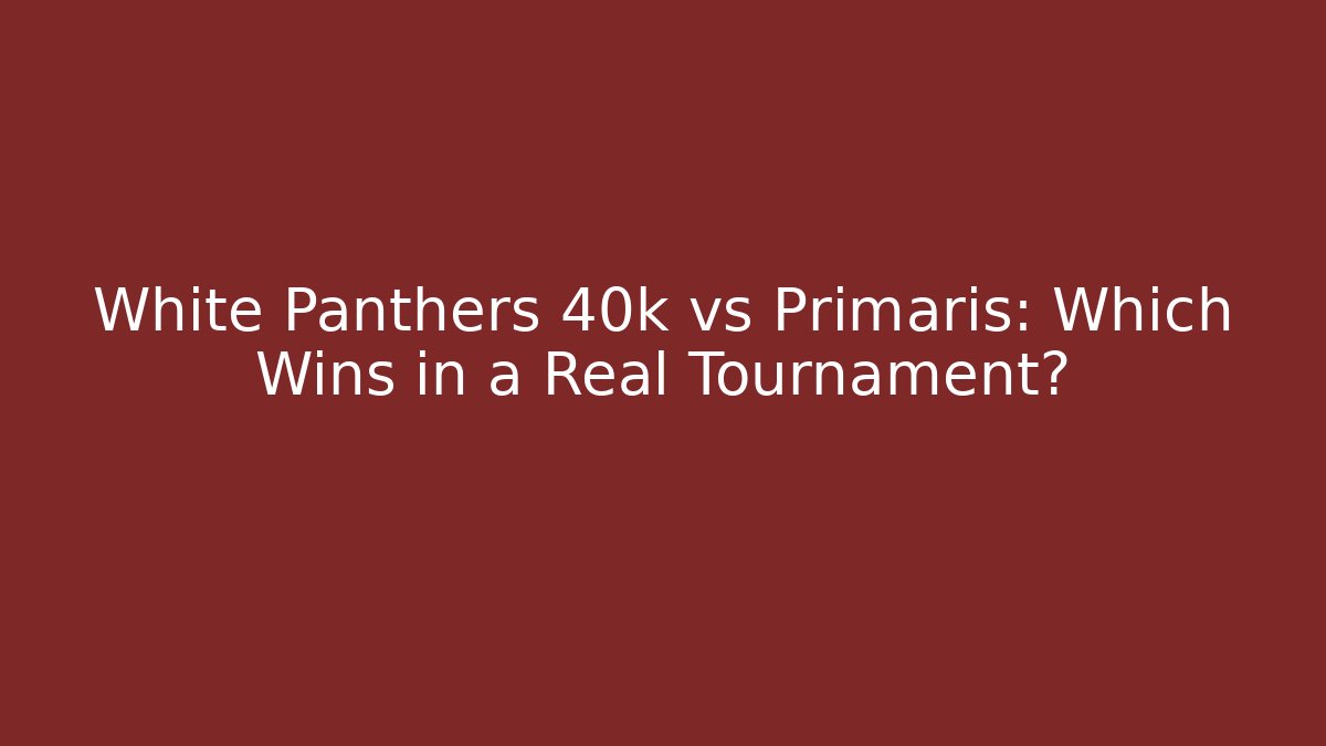 White Panthers 40k vs Primaris: Which Wins in a Real Tournament?