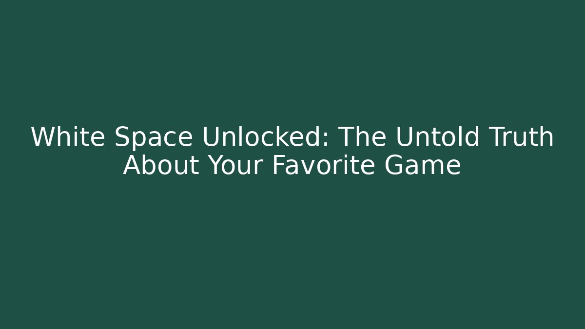 White Space Unlocked: The Untold Truth About Your Favorite Game