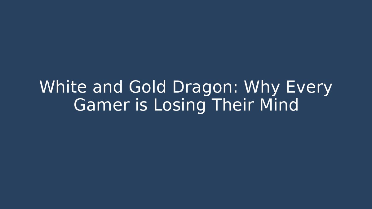 White and Gold Dragon: Why Every Gamer is Losing Their Mind