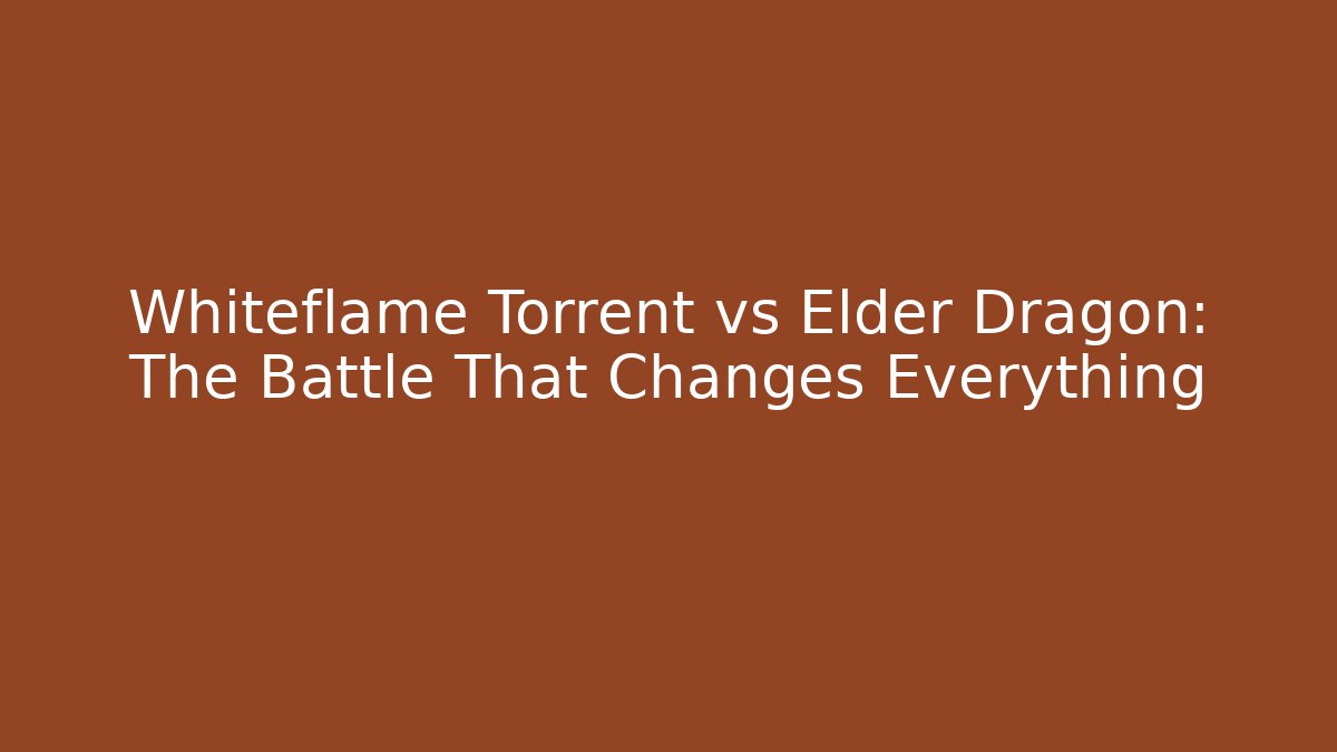 Whiteflame Torrent vs Elder Dragon: The Battle That Changes Everything - Critter Realm