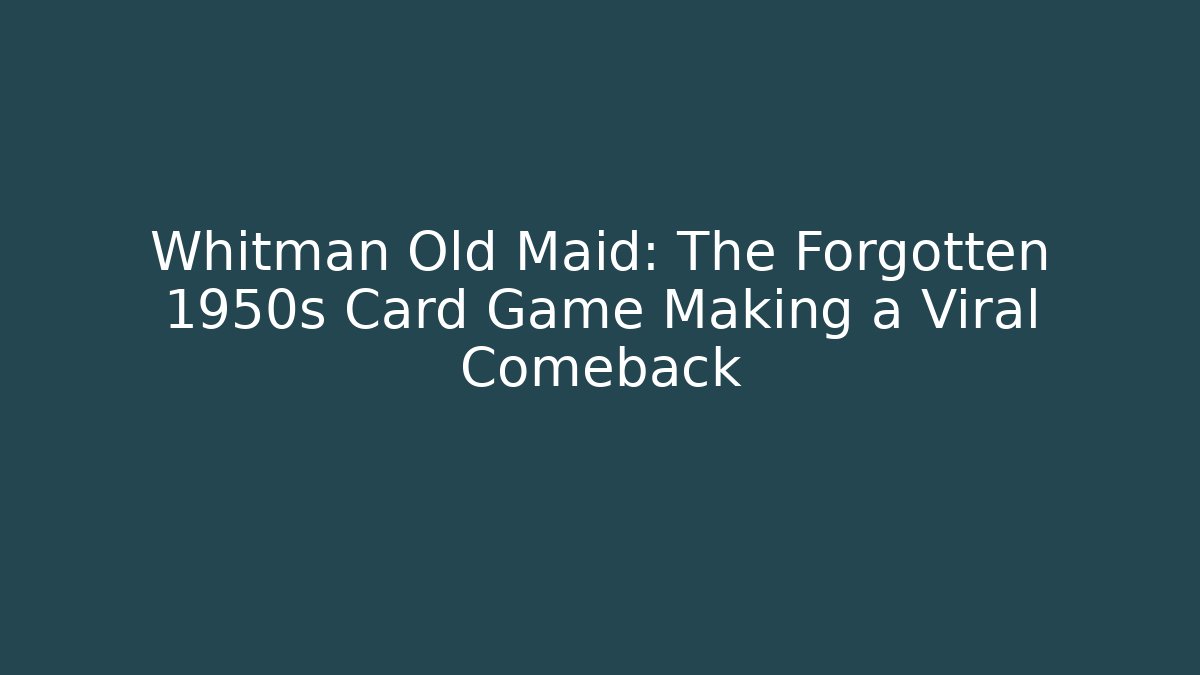 Whitman Old Maid: The Forgotten 1950s Card Game Making a Viral Comeback