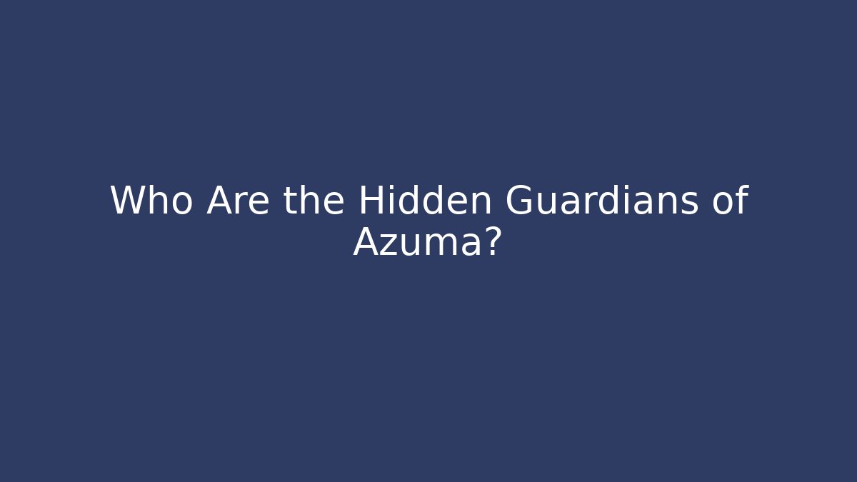 Who Are the Hidden Guardians of Azuma? - Critter Realm