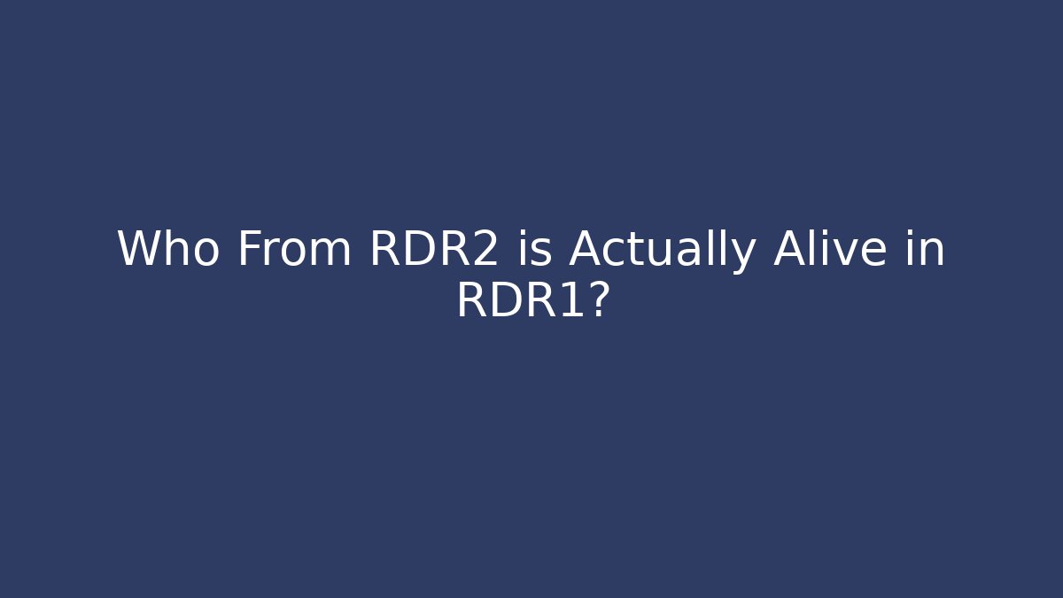Who From RDR2 is Actually Alive in RDR1?