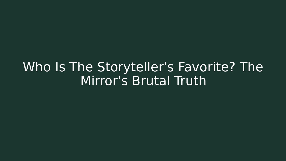 Who Is The Storyteller's Favorite? The Mirror's Brutal Truth
