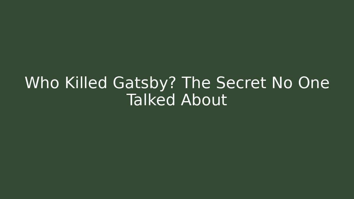 Who Killed Gatsby? The Secret No One Talked About