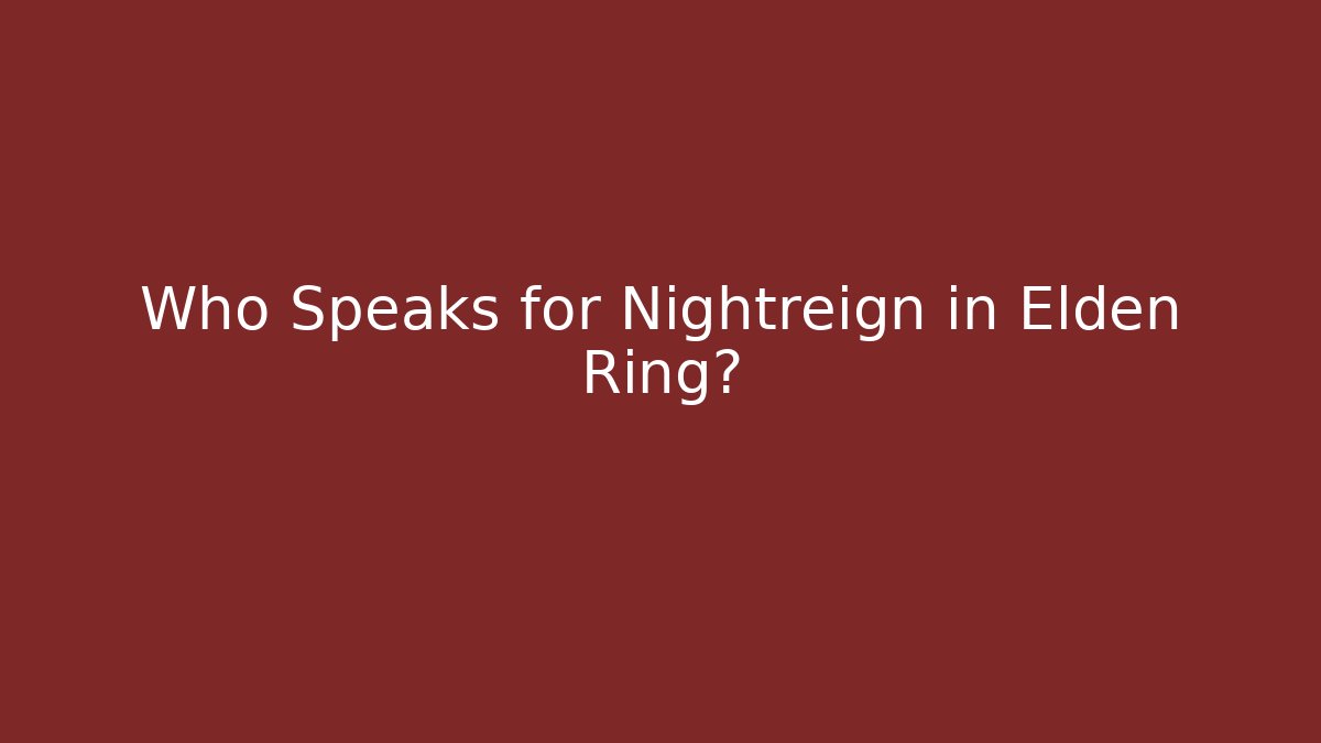 Who Speaks for Nightreign in Elden Ring?