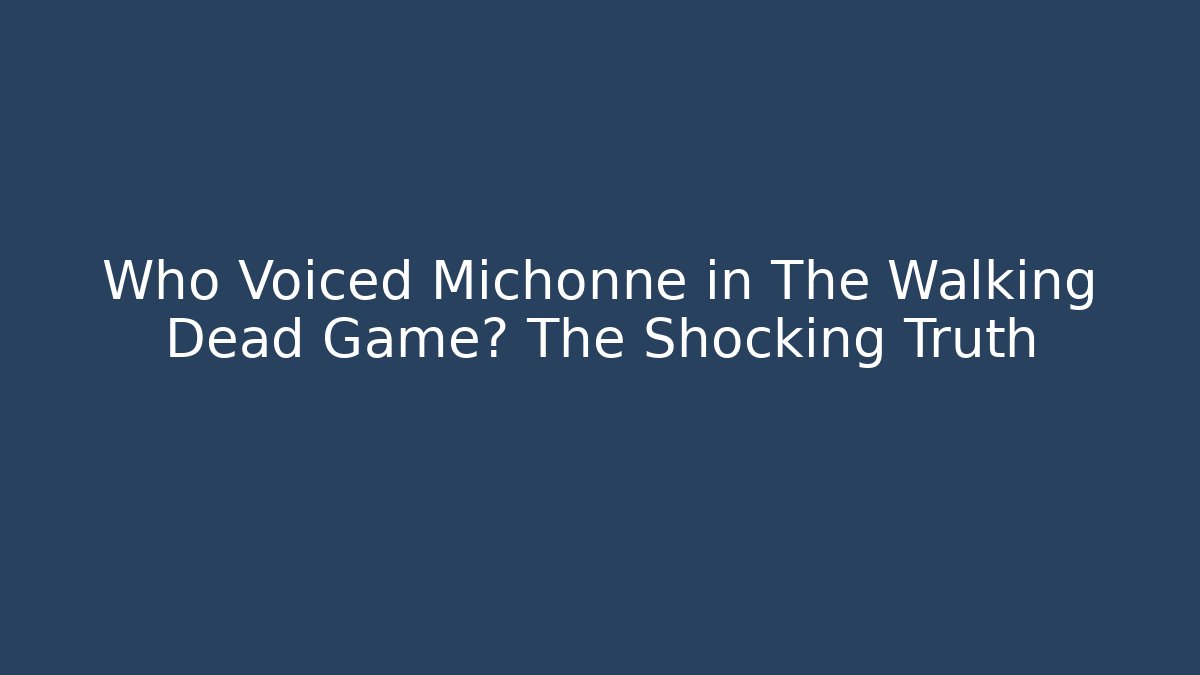 Who Voiced Michonne in The Walking Dead Game? The Shocking Truth