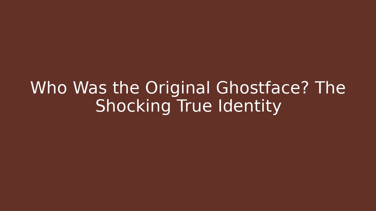 Who Was the Original Ghostface? The Shocking True Identity - Critter Realm