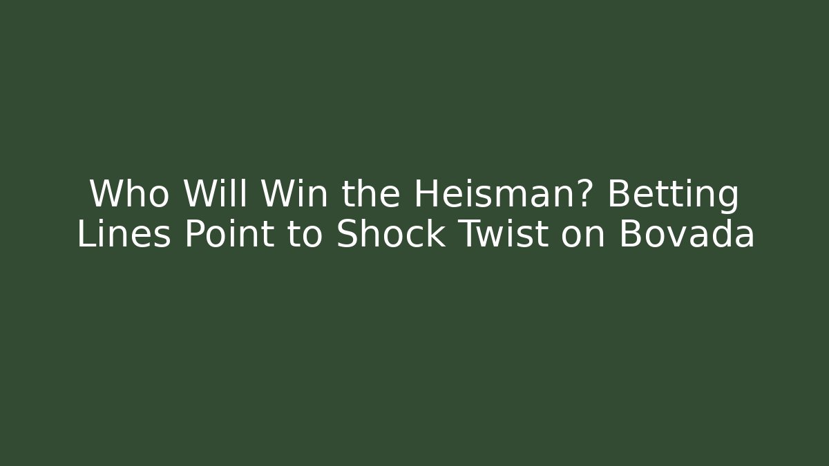 Who Will Win the Heisman? Betting Lines Point to Shock Twist on Bovada