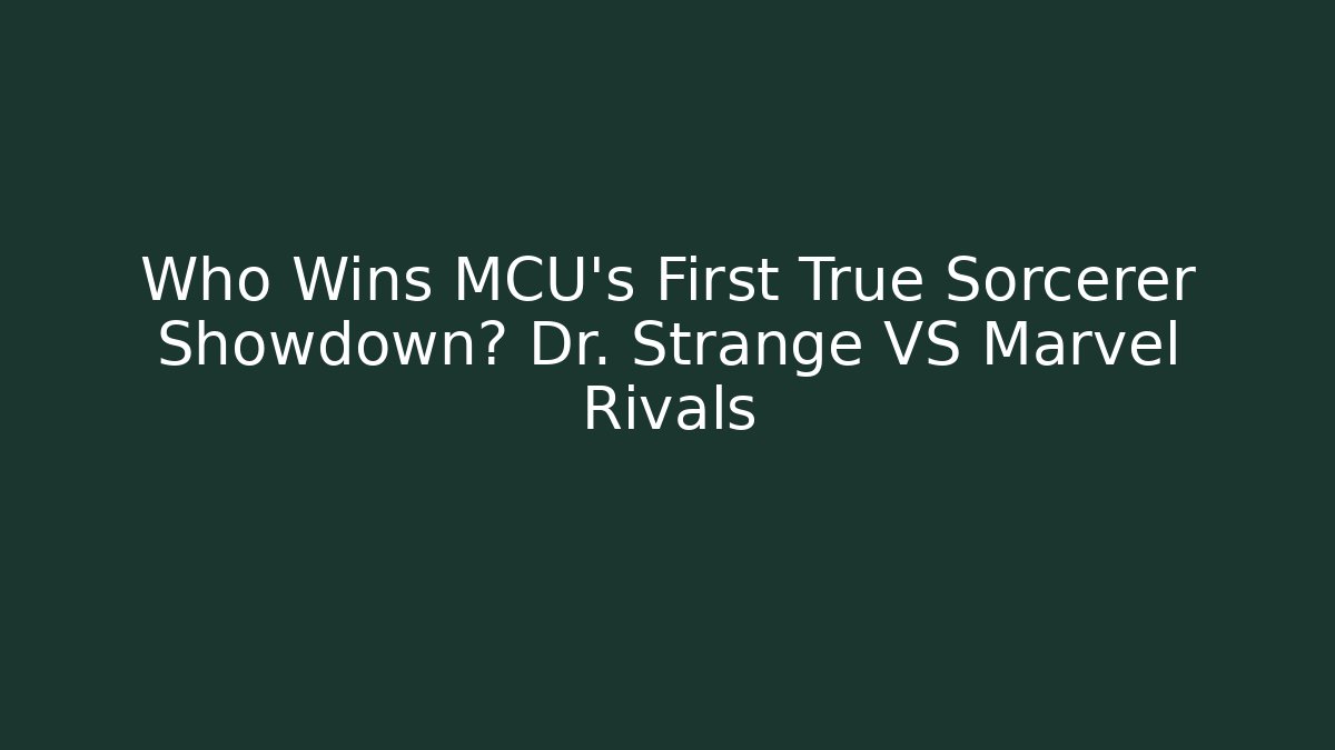 Who Wins MCU's First True Sorcerer Showdown? Dr. Strange VS Marvel Rivals - Critter Realm