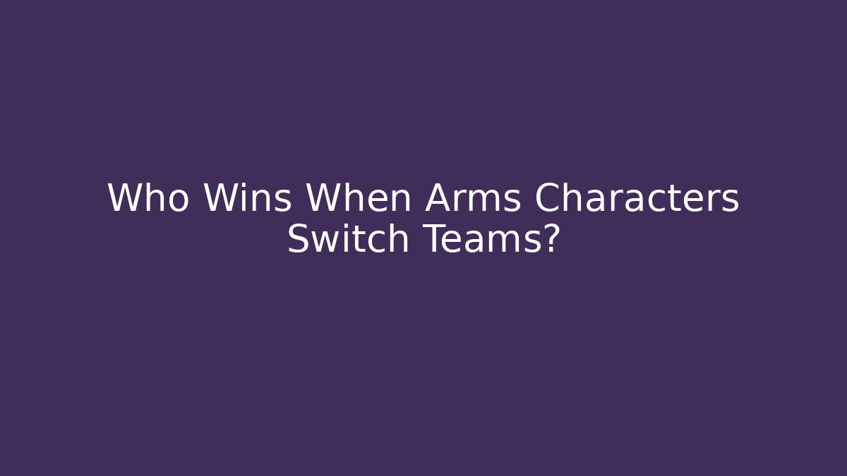 Who Wins When Arms Characters Switch Teams? - Critter Realm