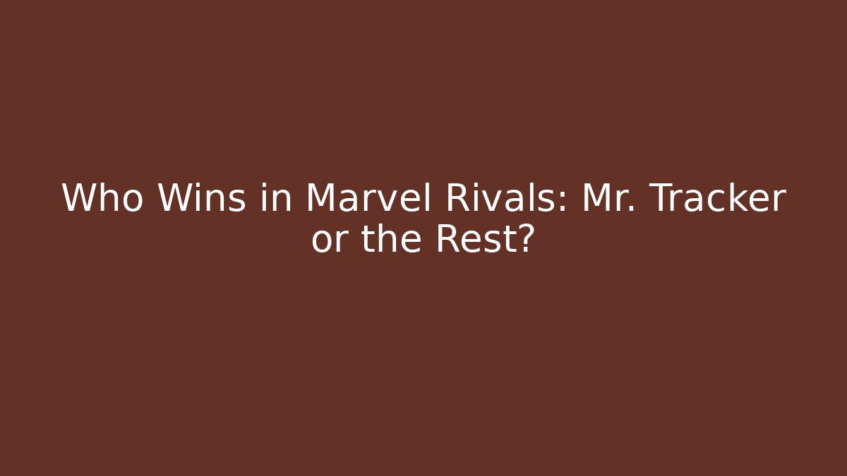 Who Wins in Marvel Rivals: Mr. Tracker or the Rest?