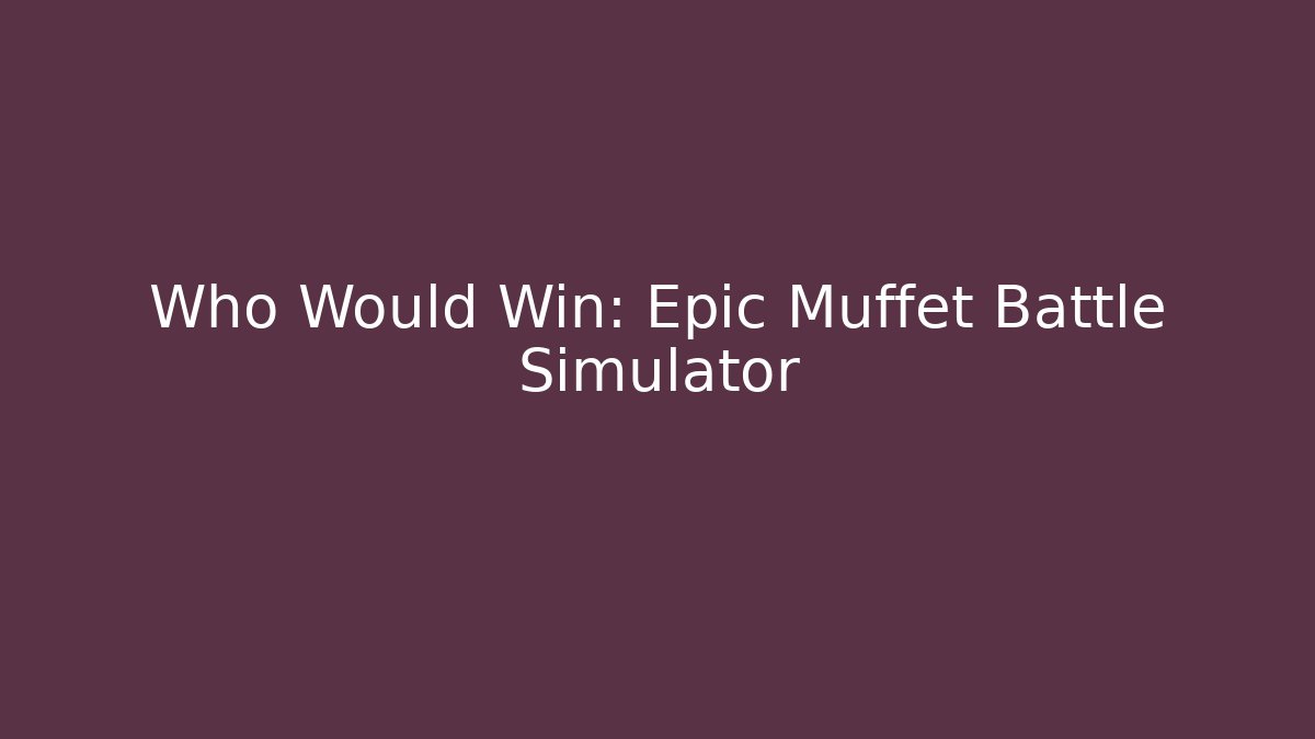 Who Would Win: Epic Muffet Battle Simulator
